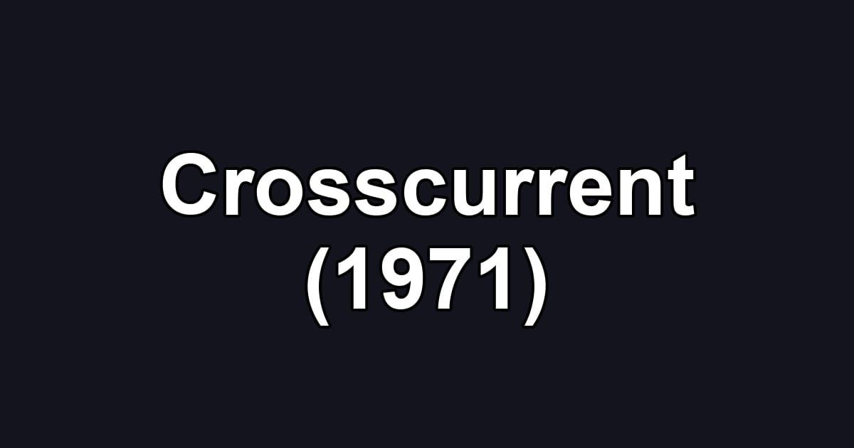 Crosscurrent (1971)
