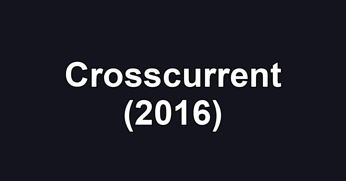 Crosscurrent (2016)