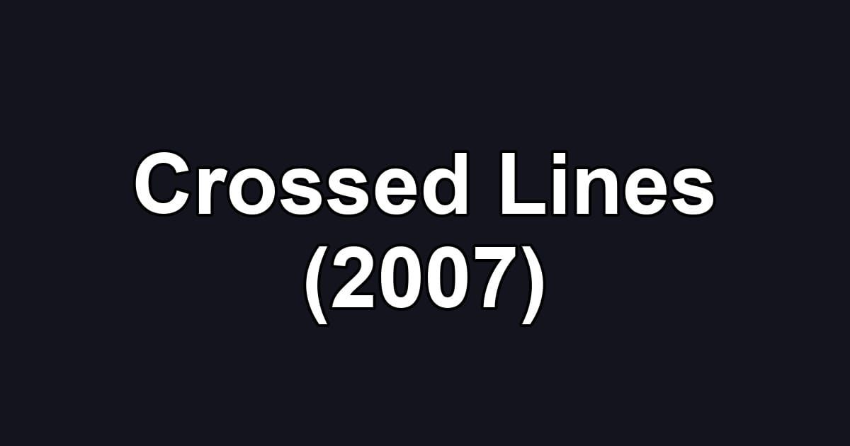 Crossed Lines (2007)