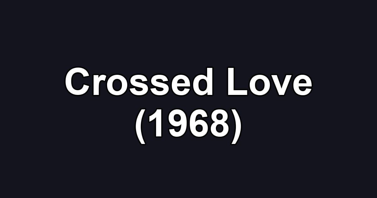 Crossed Love (1968)