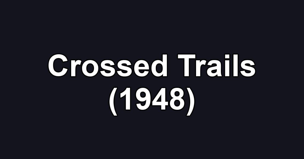 Crossed Trails (1948)