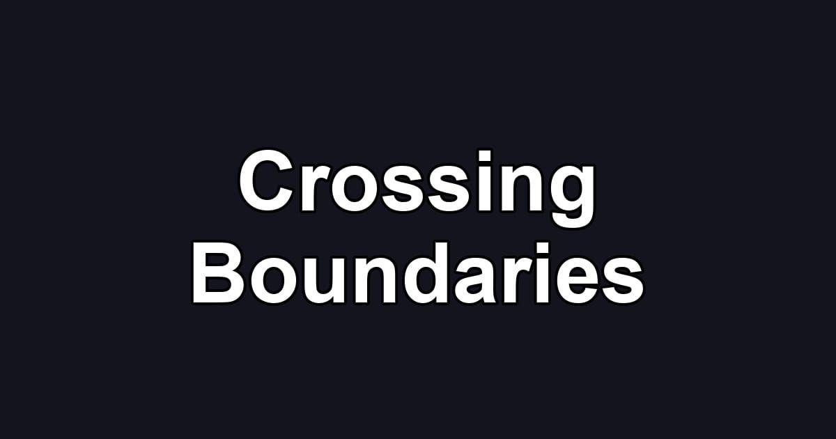 Crossing Boundaries