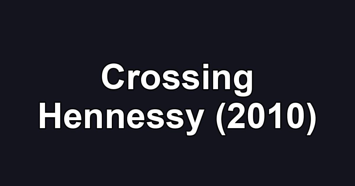 Crossing Hennessy (2010)
