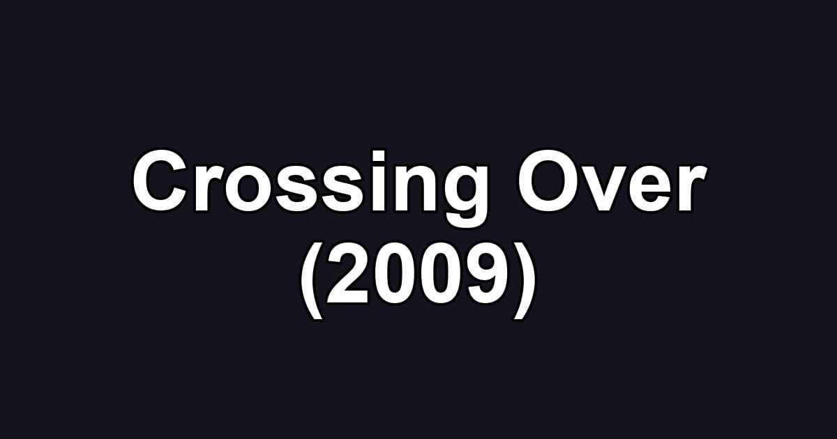 Crossing Over (2009)