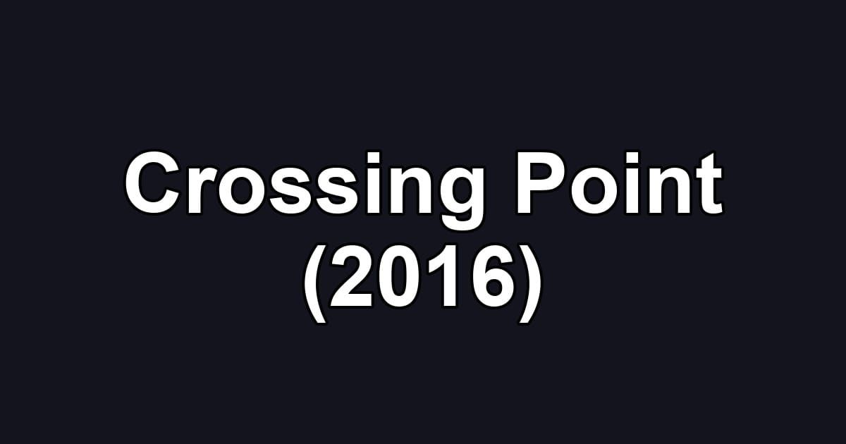 Crossing Point (2016)