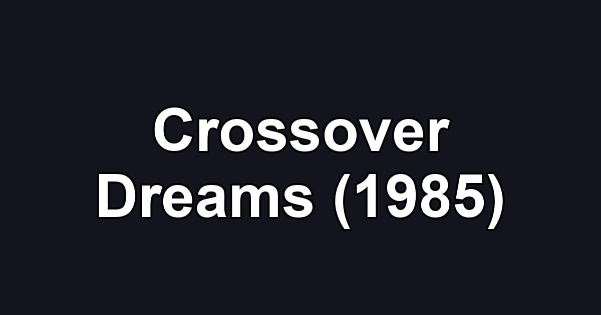 Crossover Dreams (1985)