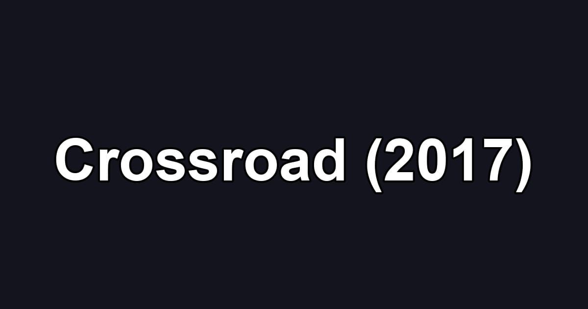 Crossroad (2017)