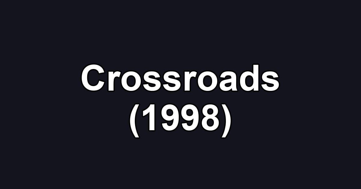 Crossroads (1998)