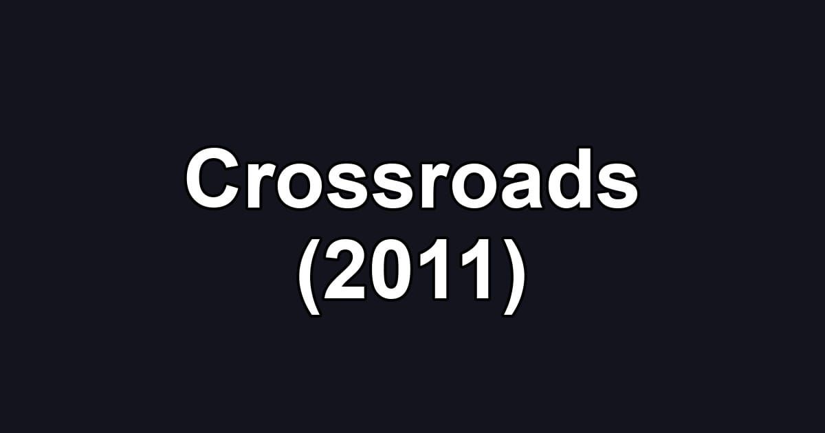 Crossroads (2011)