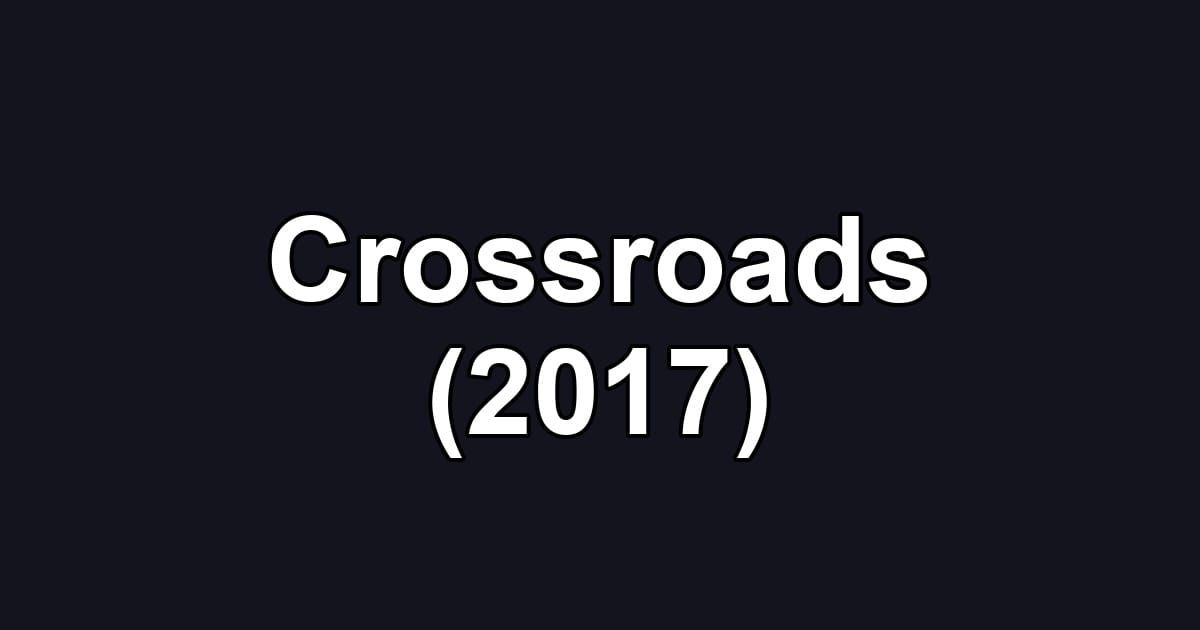 Crossroads (2017)