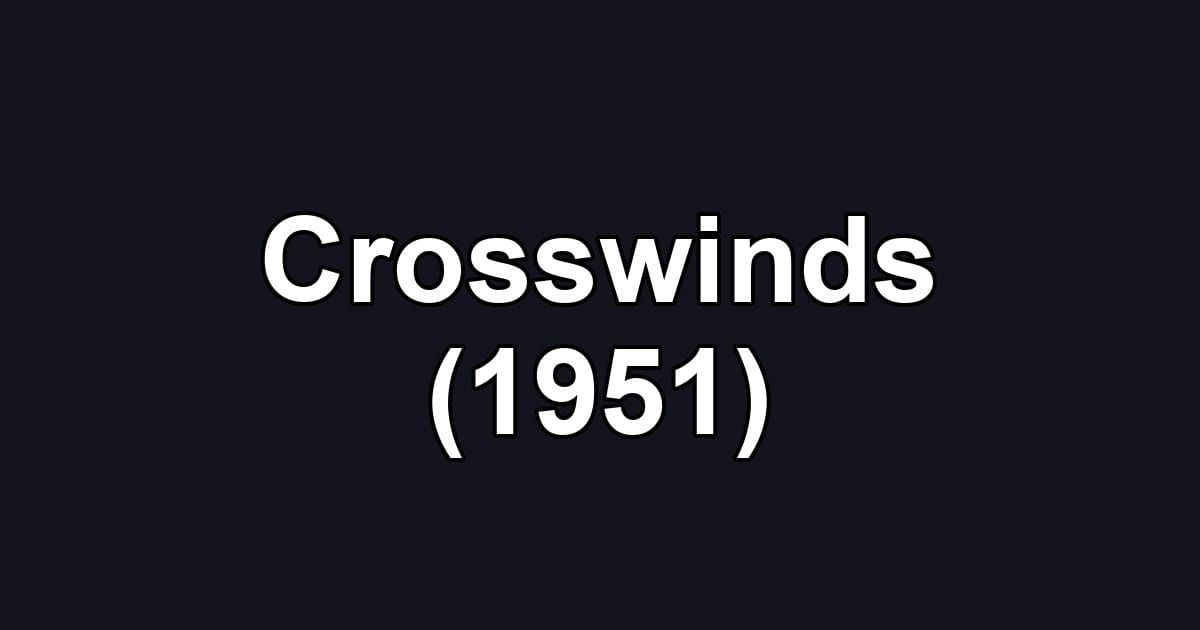 Crosswinds (1951)