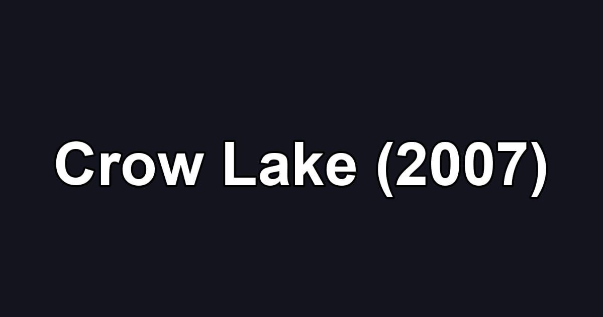 Crow Lake (2007)