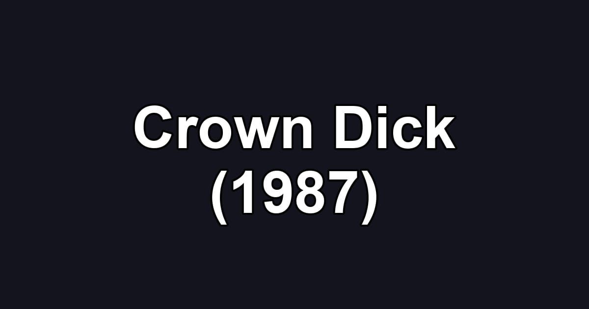 Crown Dick (1987)