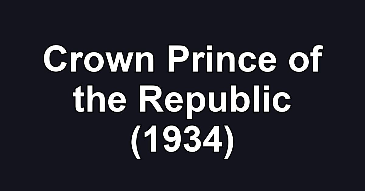 Crown Prince of the Republic (1934)