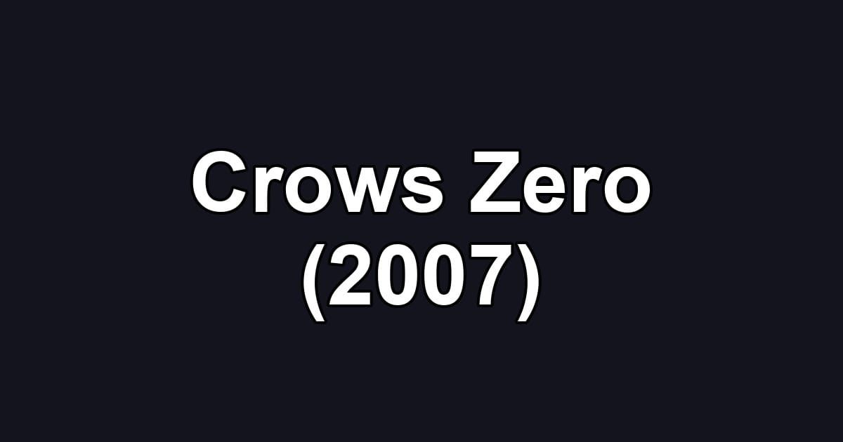 Crows Zero (2007)