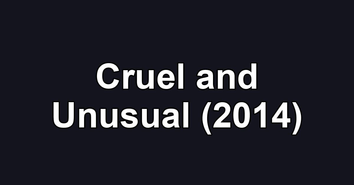 Cruel and Unusual (2014)