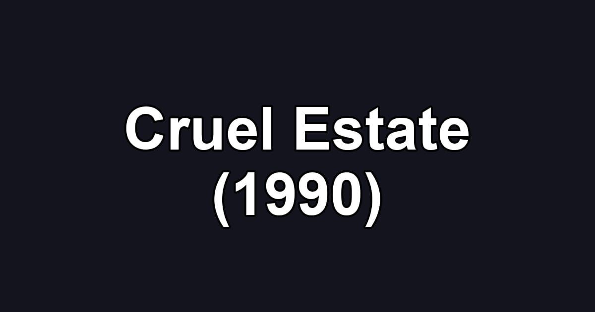 Cruel Estate (1990)