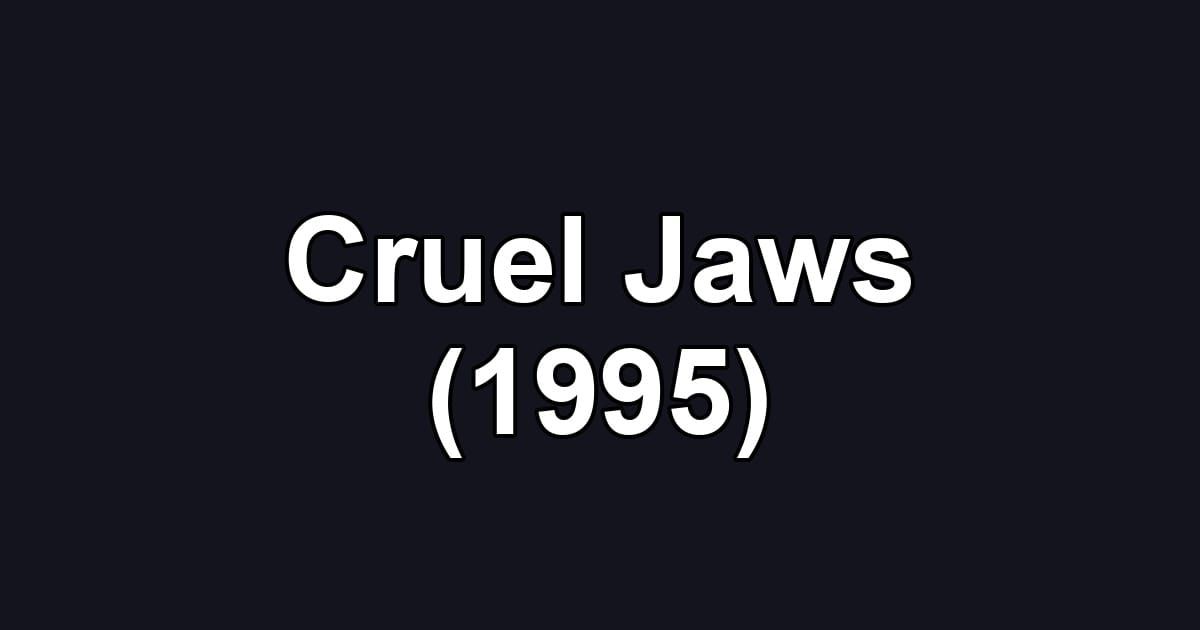 Cruel Jaws (1995)