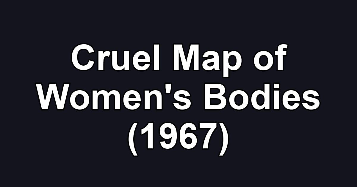 Cruel Map of Women's Bodies (1967)