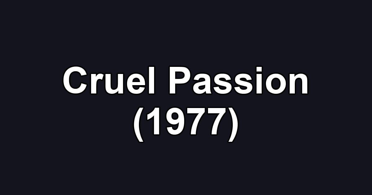 Cruel Passion (1977)