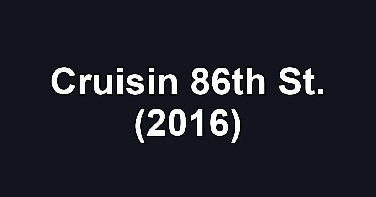Cruisin 86th St. (2016)