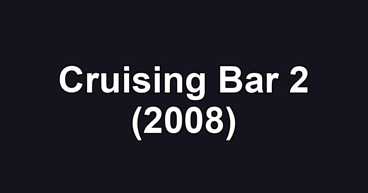 Cruising Bar 2 (2008)