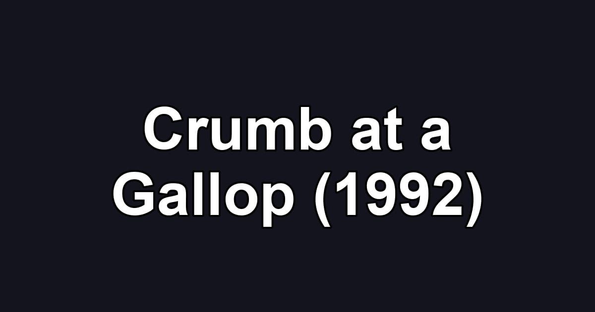 Crumb at a Gallop (1992)