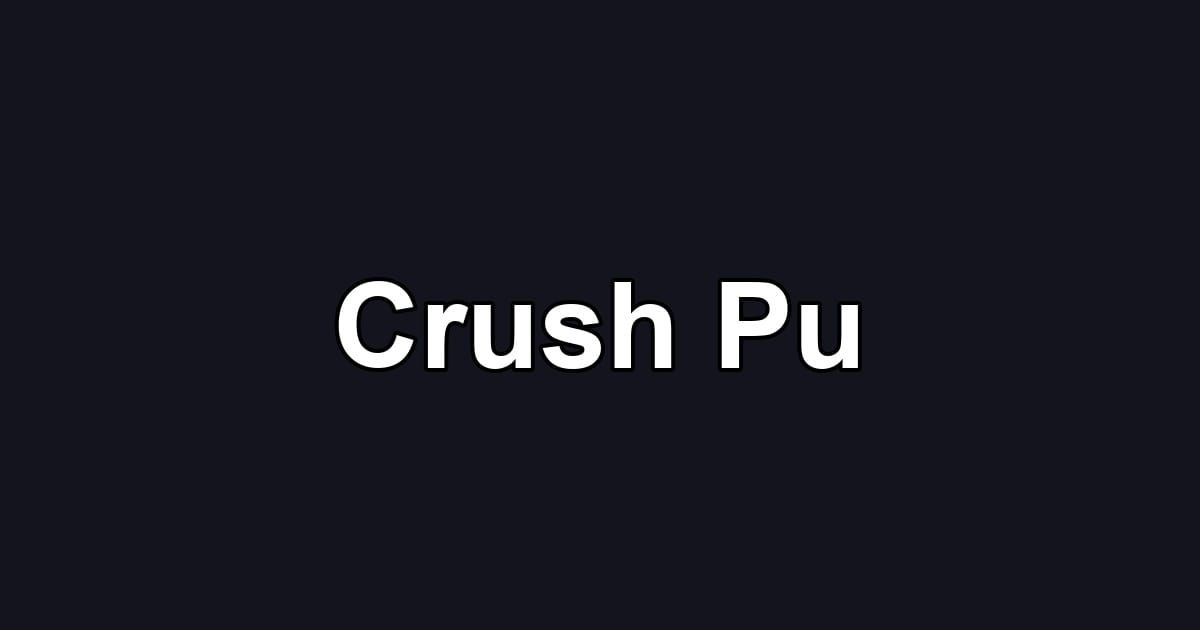 Crush Pu