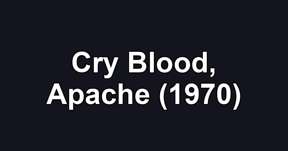 Cry Blood, Apache (1970)