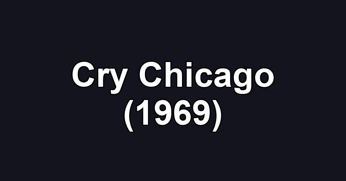 Cry Chicago (1969)
