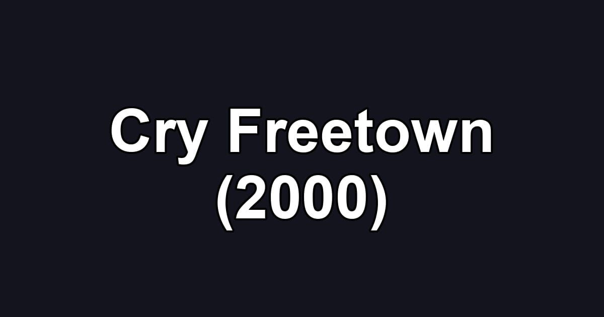 Cry Freetown (2000)