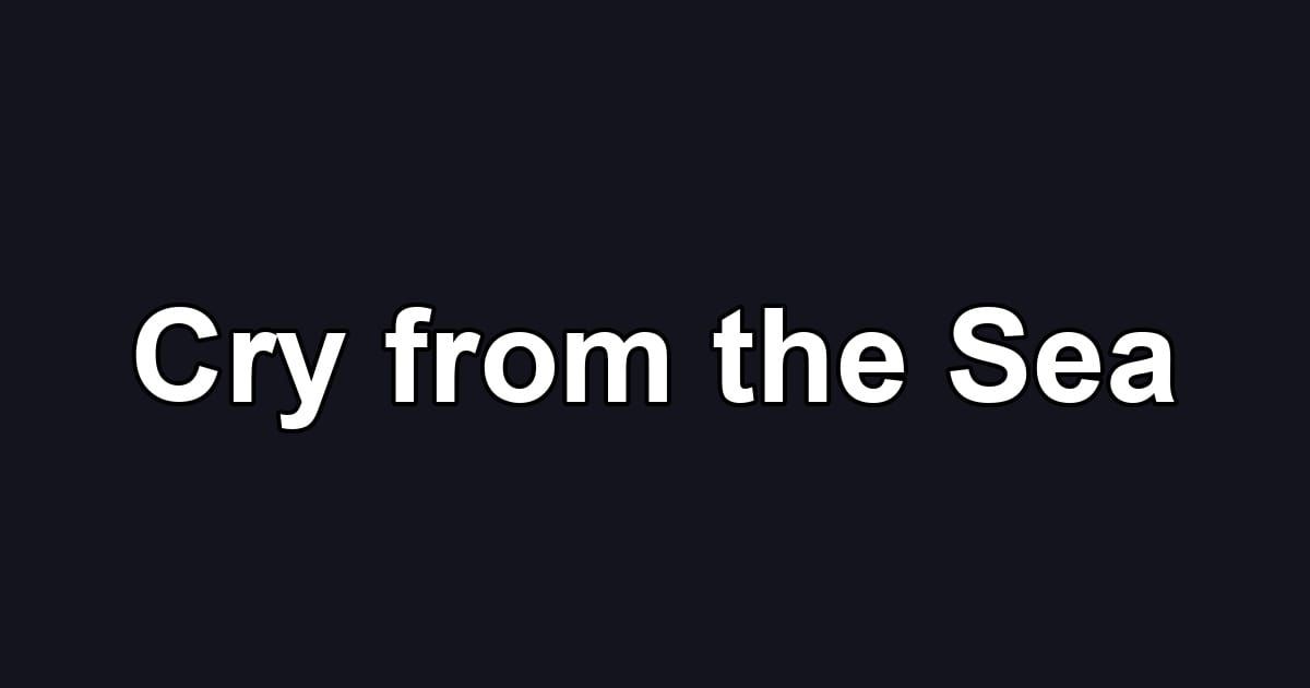 Cry from the Sea