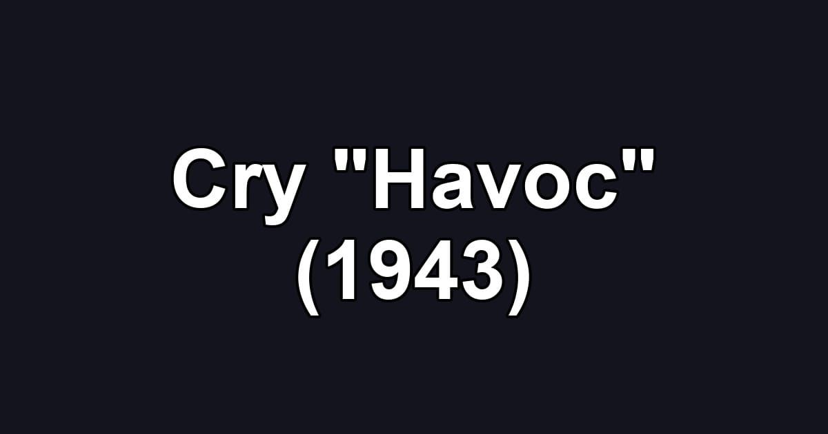 Cry "Havoc" (1943)