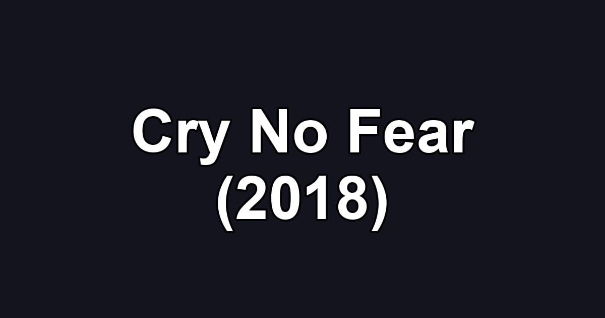 Cry No Fear (2018)