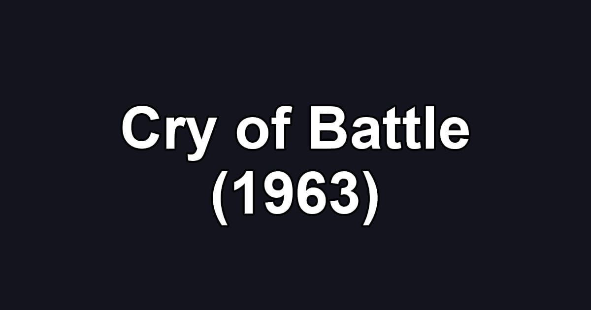 Cry of Battle (1963)