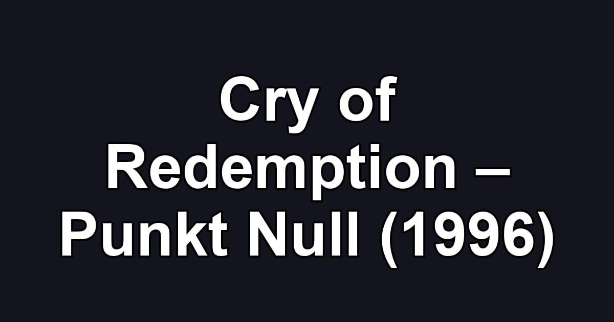 Cry of Redemption – Punkt Null (1996)