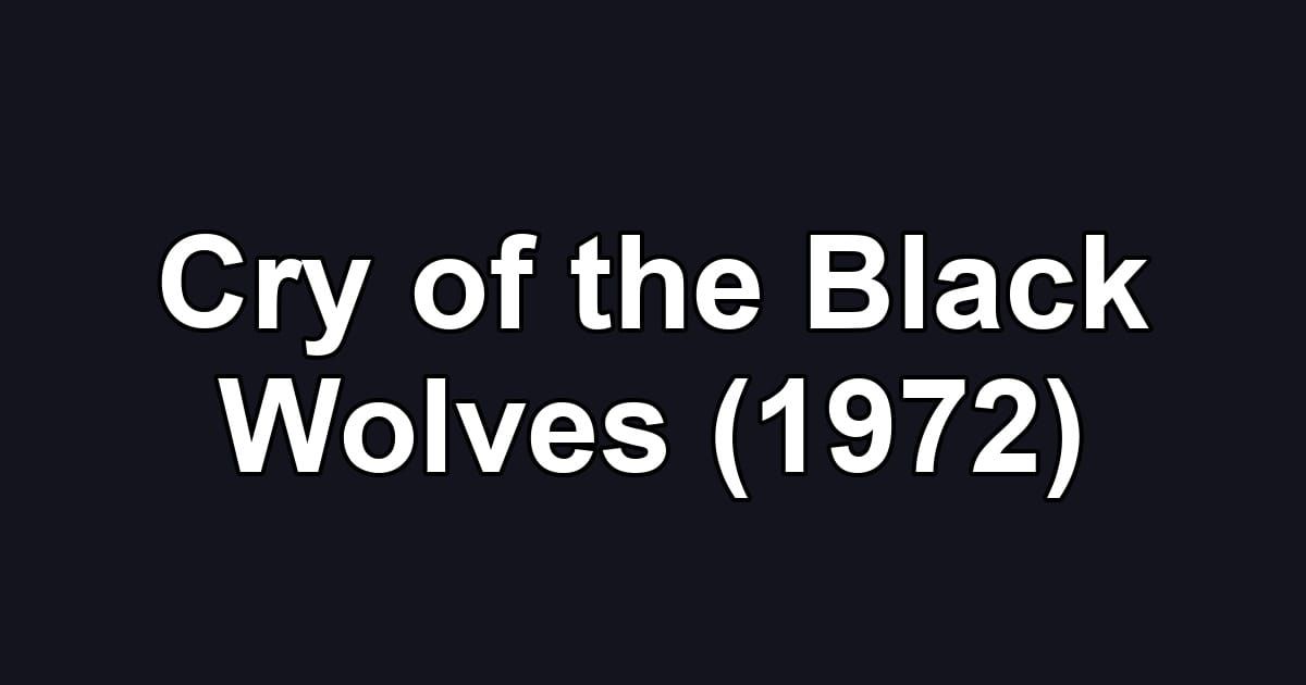 Cry of the Black Wolves (1972)