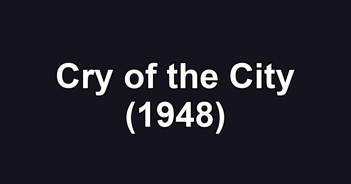 Cry of the City (1948)