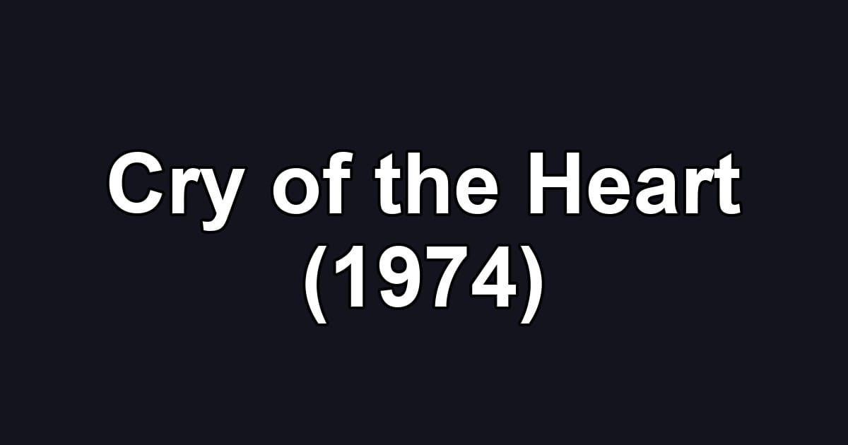 Cry of the Heart (1974)