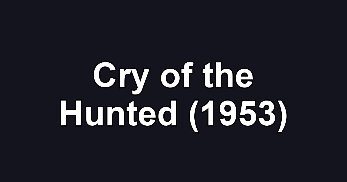 Cry of the Hunted (1953)