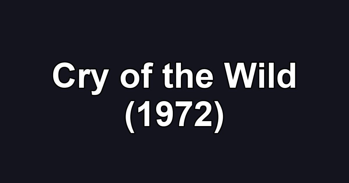 Cry of the Wild (1972)
