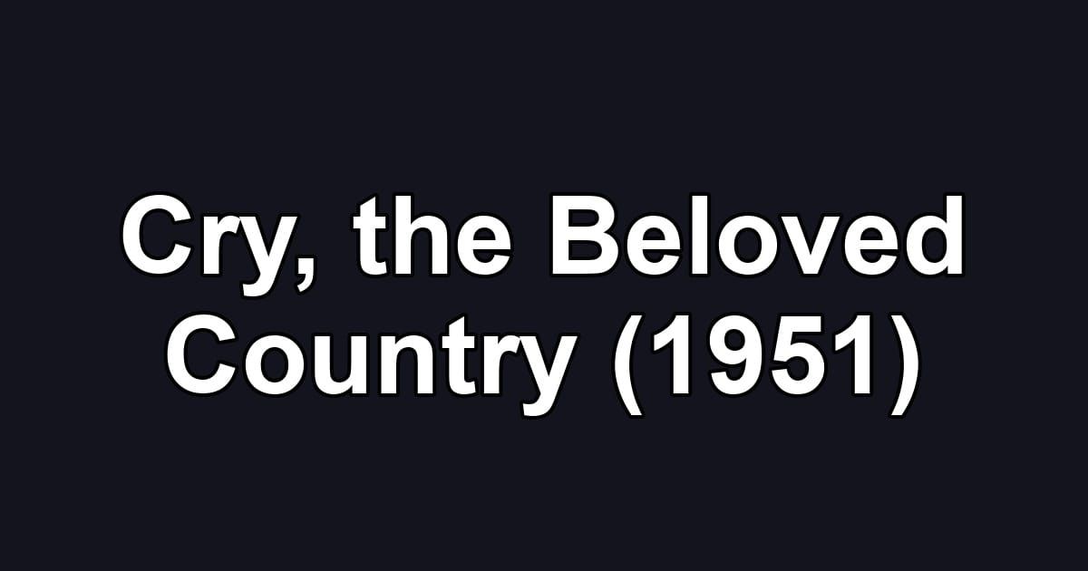 Cry, the Beloved Country (1951)