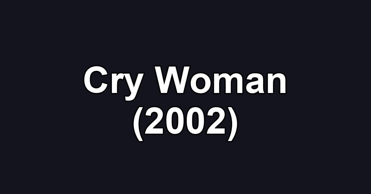 Cry Woman (2002)