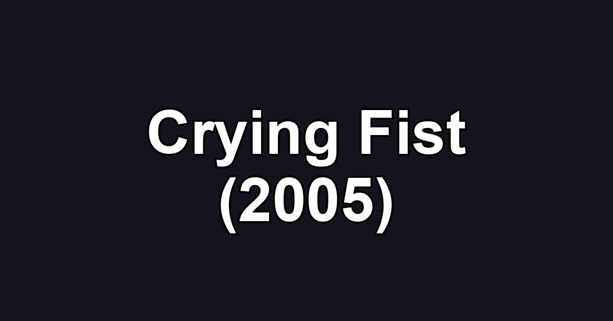 Crying Fist (2005)