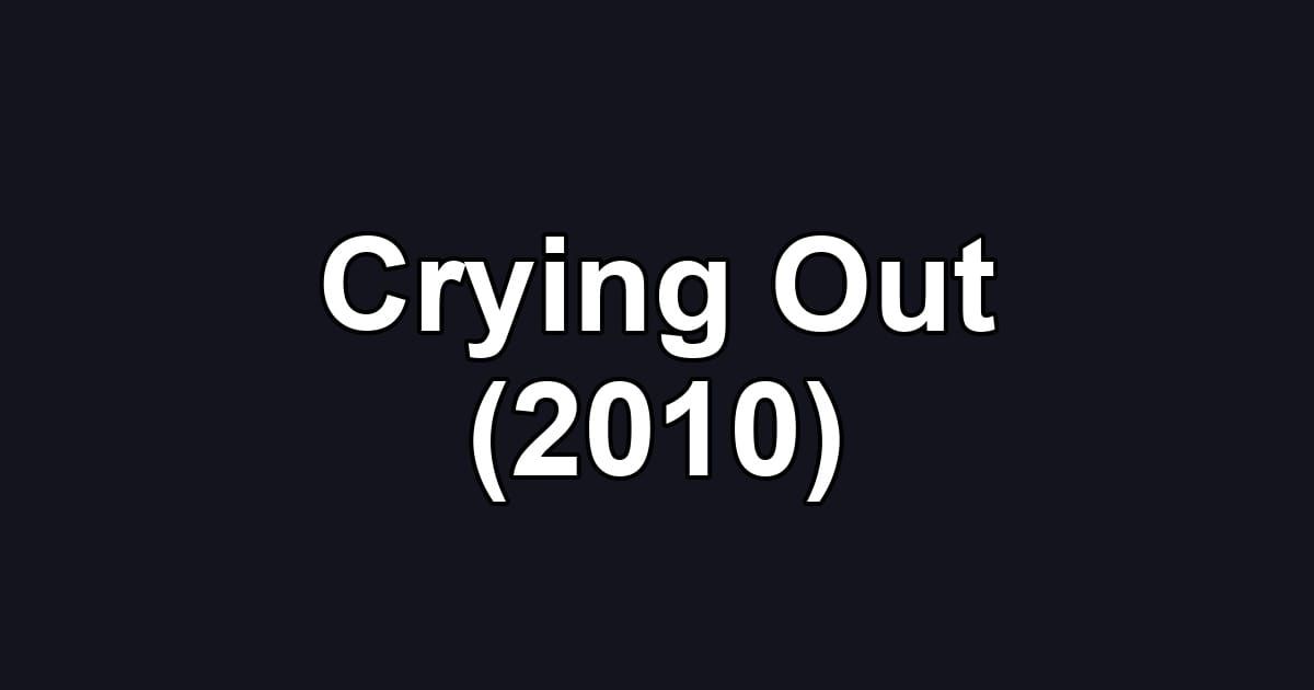 Crying Out (2010)