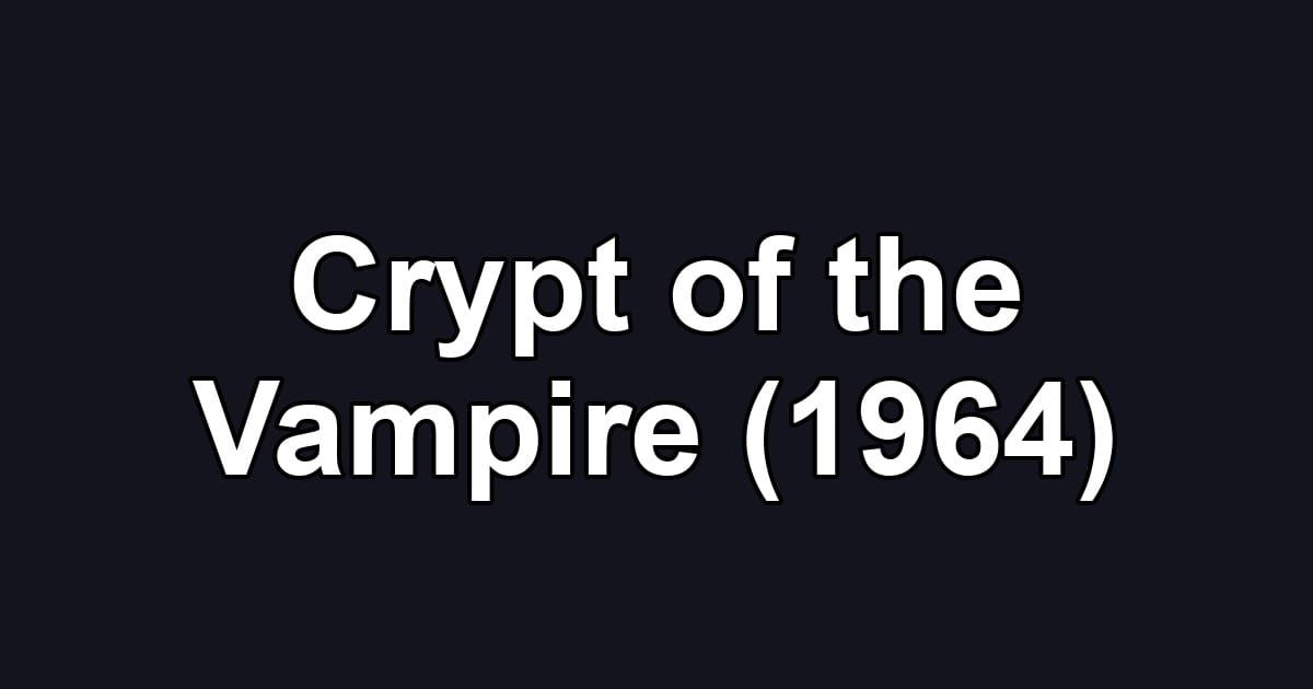 Crypt of the Vampire (1964)