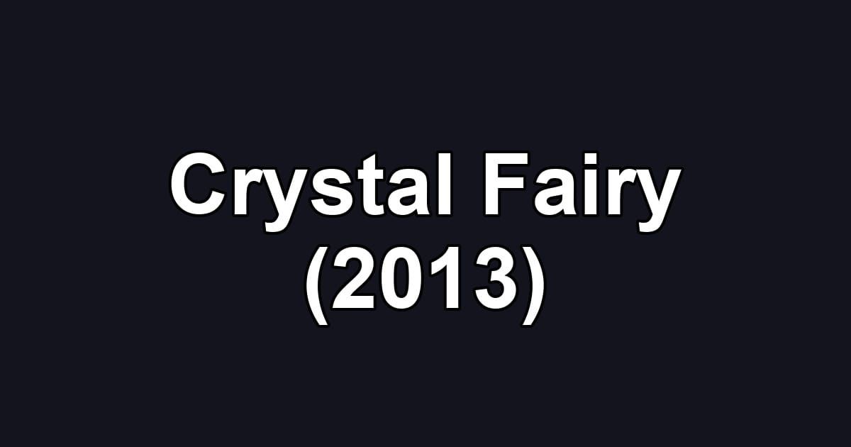 Crystal Fairy (2013)