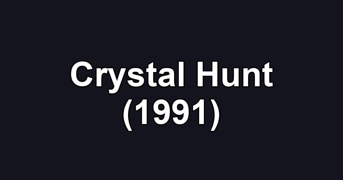 Crystal Hunt (1991)