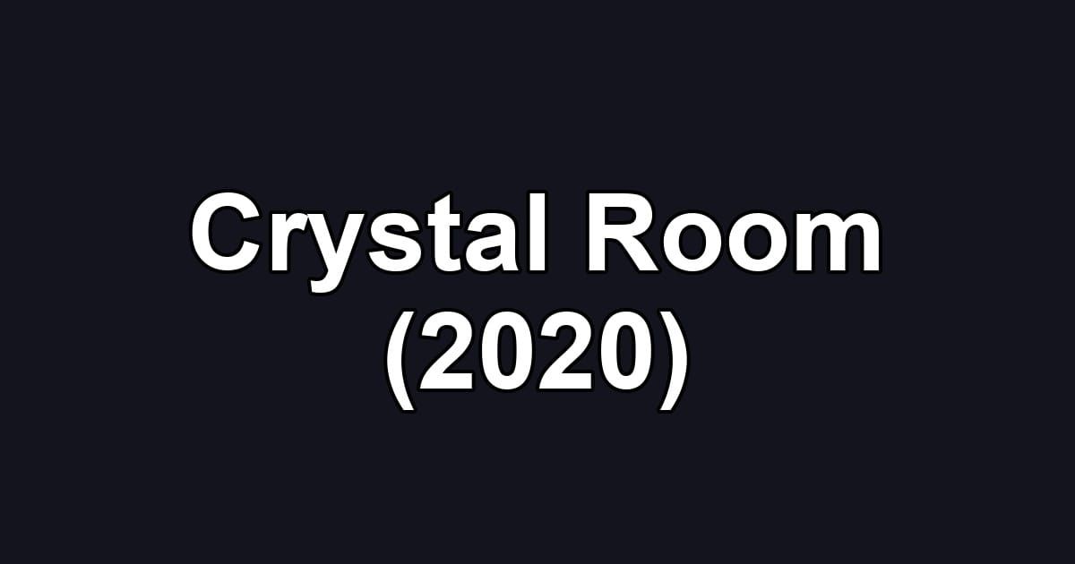 Crystal Room (2020)