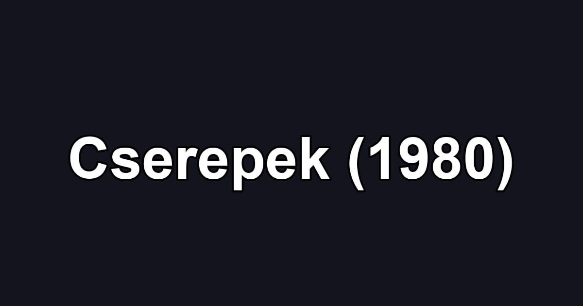 Cserepek (1980)
